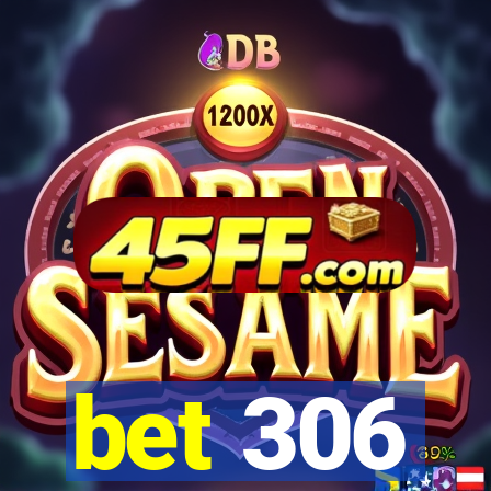 bet 306